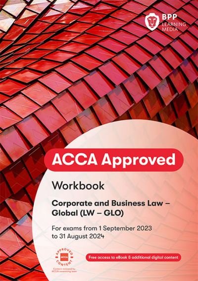 ACCA Corporate and Business Law (Global): Workbook - BPP Learning Media - Books - BPP Learning Media - 9781035500864 - February 16, 2023