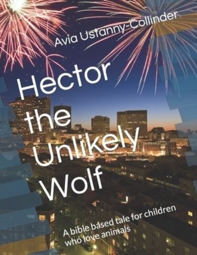 Cover for Avia Ustanny-Collinder · Hector the Unlikely Wolf (Taschenbuch) (2019)