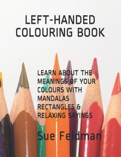 Cover for Sue Feldman · Learn About the Meanings of Your Colours with Mandalas, Rectangles &amp; Relaxing Sayings (Paperback Book) (2019)