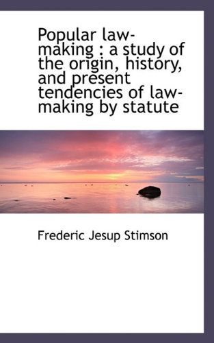 Cover for Frederic Jesup Stimson · Popular Law-Making: A Study of the Origin, History, and Present Tendencies of Law-Making by Statute (Paperback Book) [Large type / large print edition] (2009)