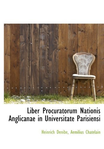 Liber Procuratorum Nationis Anglicanae in Universitate Parisiensi - Aemilius Chatelain - Kirjat - BiblioLife - 9781117712864 - torstai 10. joulukuuta 2009