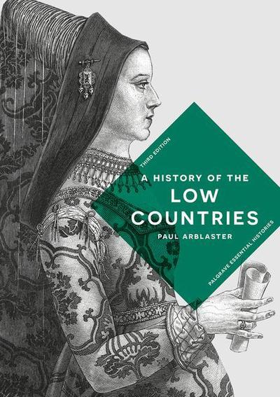 Paul Arblaster · A History of the Low Countries - Bloomsbury Essential Histories (Paperback Book) (2018)