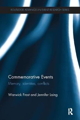 Cover for Frost, Warwick (University of Wollongong) · Commemorative Events: Memory, Identities, Conflict - Routledge Advances in Event Research Series (Paperback Book) (2017)