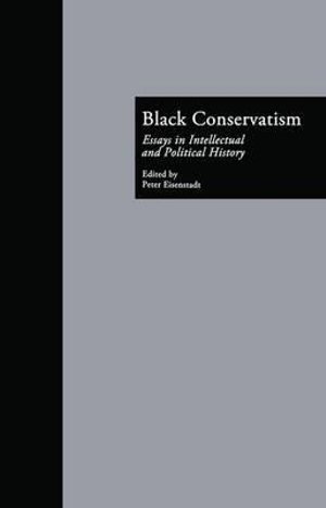Cover for Peter Eisenstadt · Black Conservatism: Essays in Intellectual and Political History - Crosscurrents in African American History (Paperback Book) (2015)