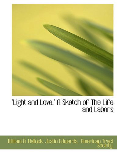 Cover for Justin Edwards · &quot;Light and Love.&quot; a Sketch of the Life and Labors (Hardcover Book) (2010)