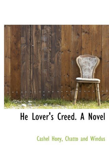 Cover for Cashel Hoey · He Lover's Creed. a Novel (Hardcover Book) (2010)