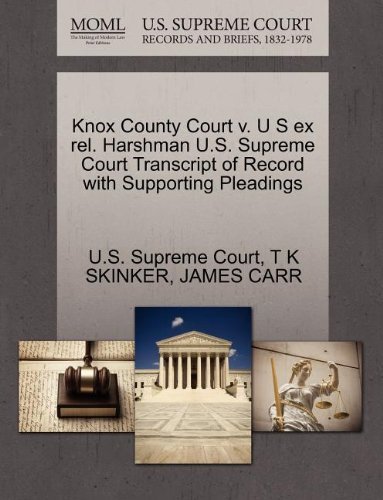 Knox County Court V. U S Ex Rel. Harshman U.s. Supreme Court Transcript of Record with Supporting Pleadings - James Carr - Kirjat - Gale, U.S. Supreme Court Records - 9781270101864 - lauantai 1. lokakuuta 2011