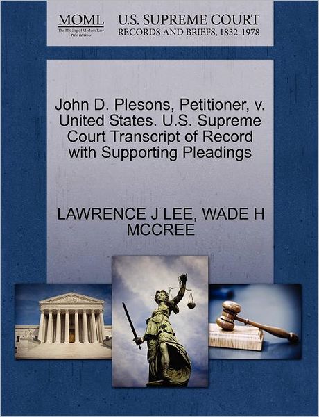 Cover for Lawrence J Lee · John D. Plesons, Petitioner, V. United States. U.s. Supreme Court Transcript of Record with Supporting Pleadings (Paperback Book) (2011)