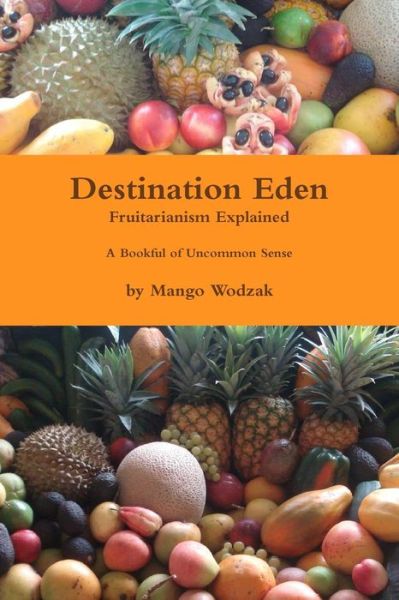 Destination Eden - Paper Back - Mango Wodzak - Books - Lulu Press Inc - 9781291540864 - August 28, 2013