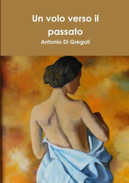 Cover for Antonio Di Gregoli · Un Volo Verso Il Passato (Paperback Book) [Italian edition] (2014)