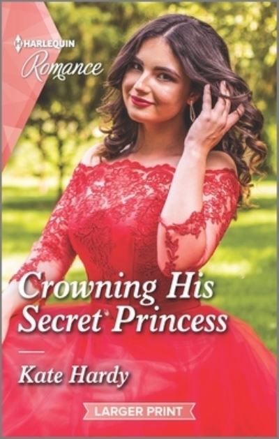 Crowning His Secret Princess - Kate Hardy - Books - Harlequin Books - 9781335736864 - October 25, 2022