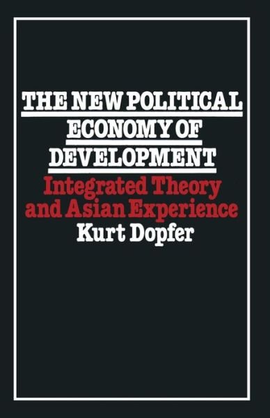 Cover for Kurt Dopfer · The New Political Economy of Development: Integrated Theory and Asian Experience (Pocketbok) [1st ed. 1979 edition] (1979)