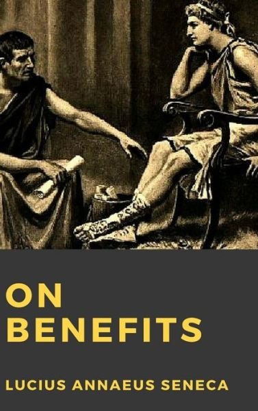 Cover for Lucius Annaeus Seneca · On Benefits (Hardcover Book) (2016)