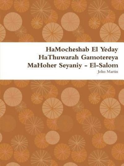 Cover for John Martin · Hamocheshab El Yeday Hathuwarah Gamotereya Mahoher Seyaniy - El-Salom (Paperback Bog) (2016)