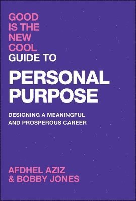 Cover for Afdhel Aziz · Good Is the New Cool Guide to Personal Purpose: Designing a Meaningful and Prosperous Career (Innbunden bok) (2024)