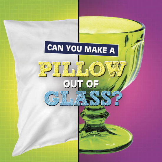 Can You Make a Pillow Out of Glass? - Material Choices - Susan B. Katz - Książki - Capstone Global Library Ltd - 9781398247864 - 22 kwietnia 2023