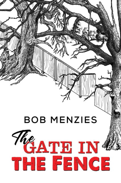 Cover for Bob Menzies · The Gate in the Fence (Pocketbok) (2021)