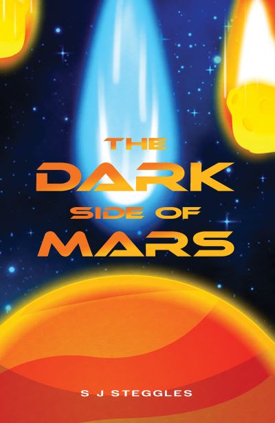 The Dark Side of Mars - S J Steggles - Books - Austin Macauley Publishers - 9781398458864 - August 18, 2023