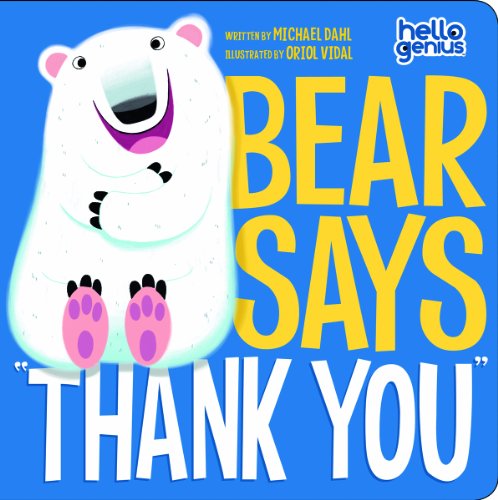 Bear Says "Thank You" (Hello Genius) - Michael Dahl - Books - Hello Genius - 9781404867864 - 2012