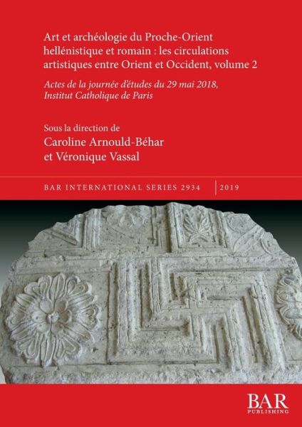 Cover for Caroline Arnould-Béhar · Art et archeologie du Proche-Orient hellenistique et romain: les circulations artistiques entre Orient et Occident, volume 2 (Paperback Book) (2019)