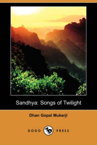 Cover for Dhan Gopal Mukerji · Sandhya: Songs of Twilight (Dodo Press) (Paperback Book) (2008)