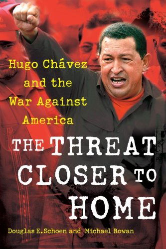Cover for Michael Rowan · The Threat Closer to Home: Hugo Chavez and the War Against America (Taschenbuch) (2013)