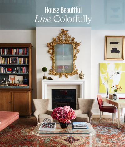 Cover for Editors of HB · House Beautiful: Live Colorfully (Hardcover bog) (2022)