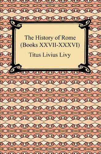 Cover for Titus Livius Livy · The History of Rome (Books Xxvii-xxxvi) (Pocketbok) (2009)