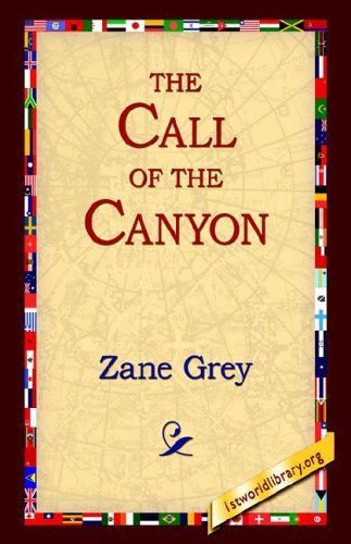 The Call of the Canyon - Zane Grey - Books - 1st World Library - Literary Society - 9781421808864 - July 1, 2005