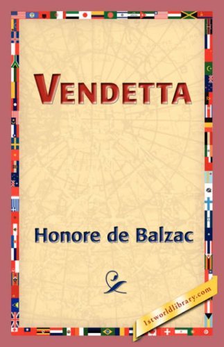 Vendetta - Honore De Balzac - Livres - 1st World Library - Literary Society - 9781421824864 - 2 novembre 2006