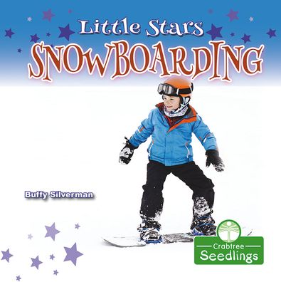 Cover for Buffy Silverman · Little Stars Snowboarding (Hardcover Book) (2021)