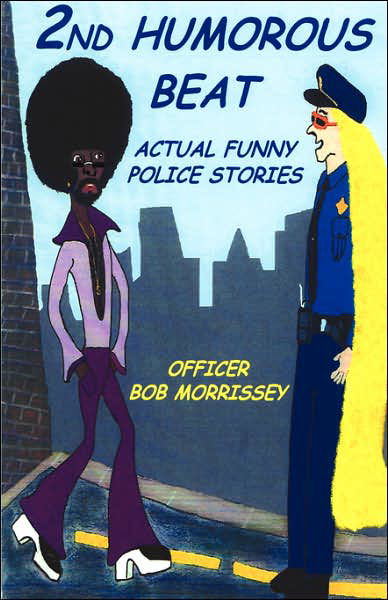 Cover for Robert J Morrissey · 2nd Humorous Beat Actual Funny Police Stories (Pocketbok) (2007)