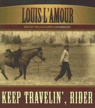 Cover for Louis L'Amour · Keep Travelin', Rider (CD) [Unabridged edition] (2013)