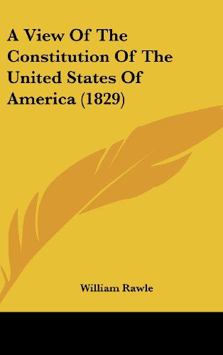 Cover for William Rawle · A View of the Constitution of the United States of America (1829) (Hardcover Book) (2008)