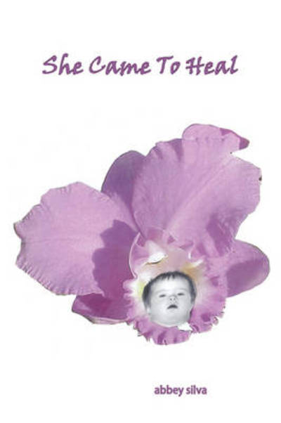 Cover for Abbey Silva · She Came to Heal (Paperback Book) (2008)