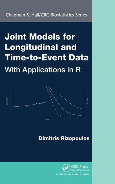 Cover for Rizopoulos, Dimitris (Erasmus University Medical Center, Rotterdam, Netherlands) · Joint Models for Longitudinal and Time-to-Event Data: With Applications in R - Chapman &amp; Hall / CRC Biostatistics Series (Hardcover Book) (2012)