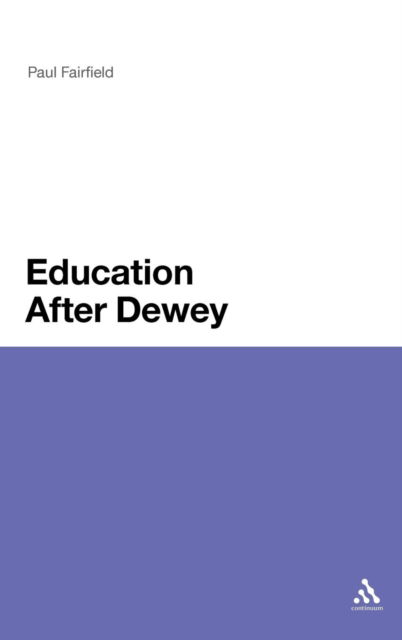 Cover for Paul Fairfield · Education After Dewey (Hardcover Book) (2010)