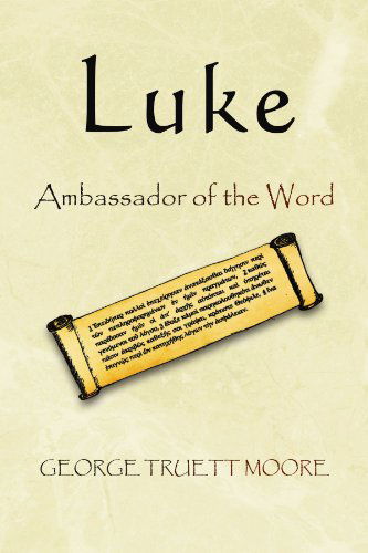 Cover for George Truett Moore · Luke: Ambassador of the Word (Paperback Book) (2009)
