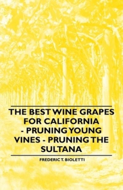 The Best Wine Grapes for California  Pruning Young Vines  Pruning the Sultana -  - Books - Ditzion Press - 9781446533864 - February 14, 2011