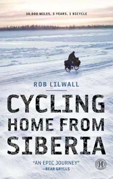 Cover for Rob Lilwall · Cycling Home from Siberia: 30,000 Miles, 3 Years, 1 Bicycle (Paperback Book) (2011)