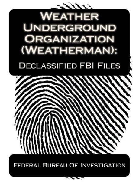 Cover for Federal Bureau of Investigation · Weather Underground Organization (Weatherman): Declassified Fbi Files (Paperback Book) (2010)