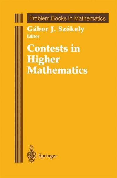 Cover for Gabor J Szekely · Contests in Higher Mathematics - Problem Books in Mathematics (Paperback Book) [Softcover Reprint of the Original 1st Ed. 1996 edition] (2012)