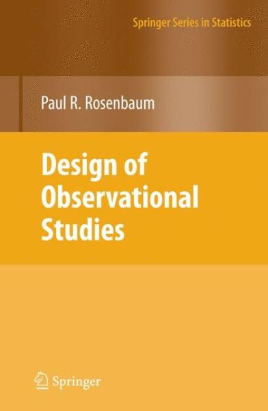 Design of Observational Studies - Springer Series in Statistics - Paul R. Rosenbaum - Bøger - Springer-Verlag New York Inc. - 9781461424864 - 25. februar 2012