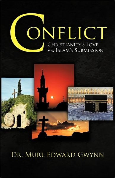 Cover for Dr. Murl Edward Gwynn · Conflict: Christianity's Love vs. Islam's Submission (Paperback Bog) (2011)