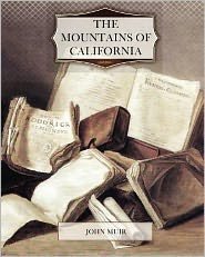 The Mountains of California - John Muir - Bøger - Createspace - 9781463714864 - 18. juli 2011