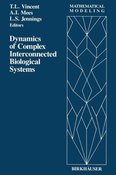 Dynamics of Complex Interconnected Biological Systems - Mathematical Modeling - Jennings - Livros - Birkhauser - 9781468467864 - 14 de março de 2012
