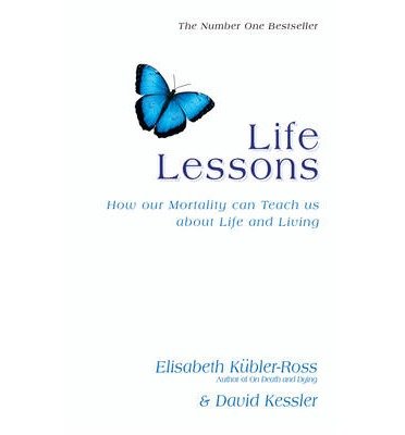 Cover for Elisabeth Kubler-Ross · Life Lessons: How Our Mortality Can Teach Us About Life And Living (Paperback Bog) [Reissue edition] (2014)