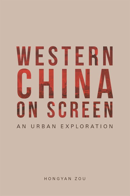 Cover for Hongyan Zou · Western China on Screen: An Urban Exploration (Paperback Book) (2023)
