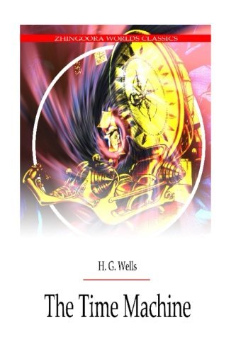 The Time Machine - H. G. Wells - Livros - CreateSpace Independent Publishing Platf - 9781475173864 - 10 de abril de 2012