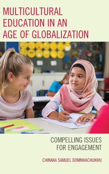 Cover for DomNwachukwu, Chinaka S., author of &quot;The Theory and · Multicultural Education in an Age of Globalization: Compelling Issues for Engagement (Hardcover Book) (2019)